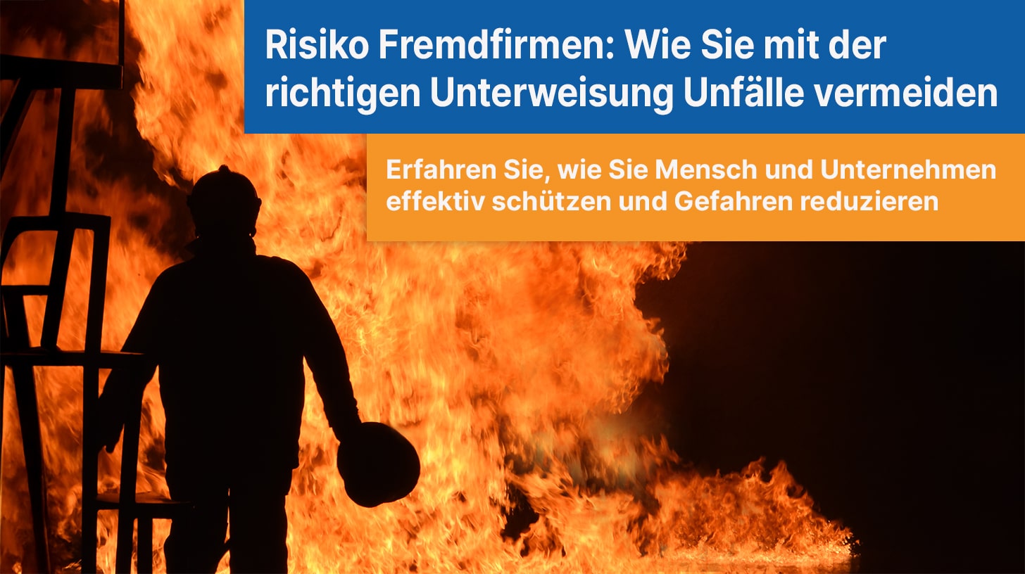 Fremdfirmen Unterweisung Unfälle vermeiden Gefahren Reduzieren Arbeitsschutz